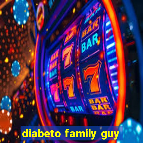 diabeto family guy